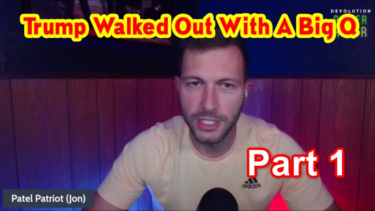 Patel Patriot Big Intel "Trump Walked Out With A Big Q" Part 1