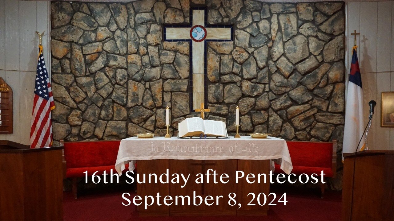 16th Sunday after Pentecost - September 8, 2024