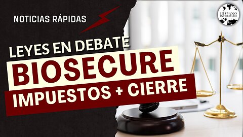 Leyes en Debate: Ley BIOSECURE + Impuestos en Alabama + Cierre del Gobierno