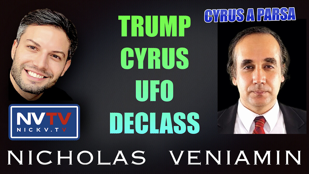 Cyrus A Parsa Discusses Trump Cyrus UFO Declass with Nicholas Veniamin