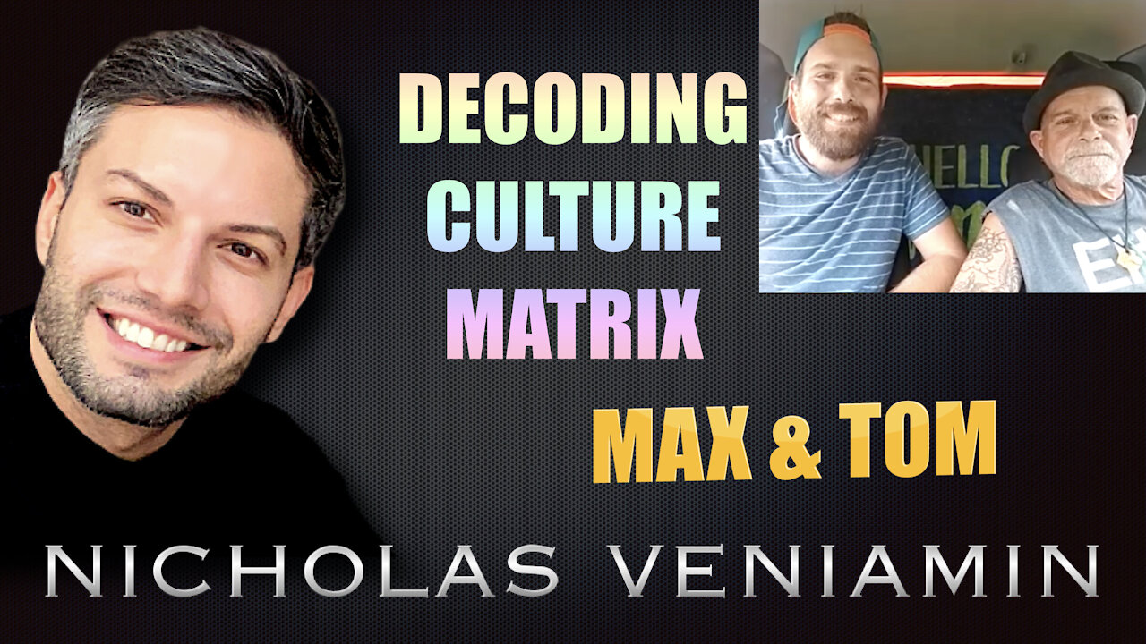 Max & Tom Discusses Decoding Culture & Matrix with Nicholas Veniamin