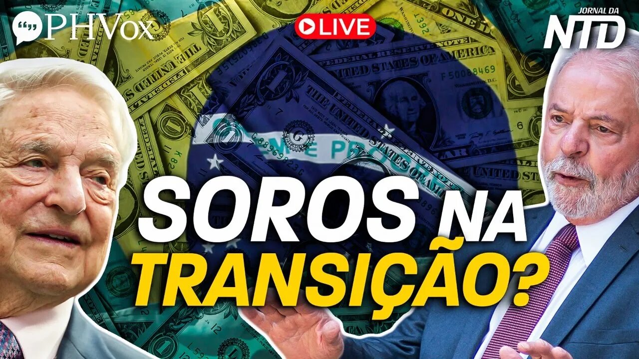 Soros na transição do governo | LIVE PHVox + NTD