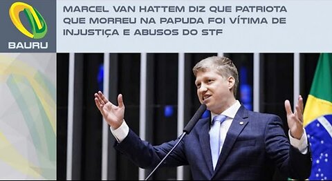 In Brazil Deputy Marcel Van Hattem says that Patriot who died in Papuda was a victim of injustice and abuse of the Supreme Court