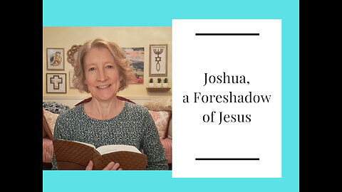 Joshua, a Foreshadow of Jesus