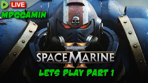 🔴LIVE- WARHAMMER 40k Space Marine 2 - Lets Play #1 FOR THE EMPORER!!! - #RumbleTakeover