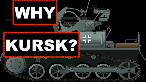 WHY KURSK?