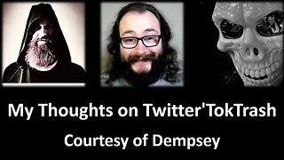 My Thoughts on Twitter'TokTrash (Courtesy of Dempsey) [With Bloopers]