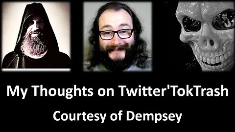 My Thoughts on Twitter'TokTrash (Courtesy of Dempsey) [With Bloopers]