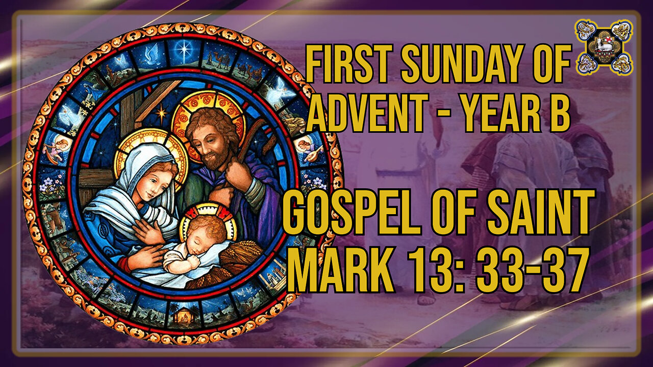 Comments on the Gospel of the First Sunday of Advent, Year B Mk 13: 33-37