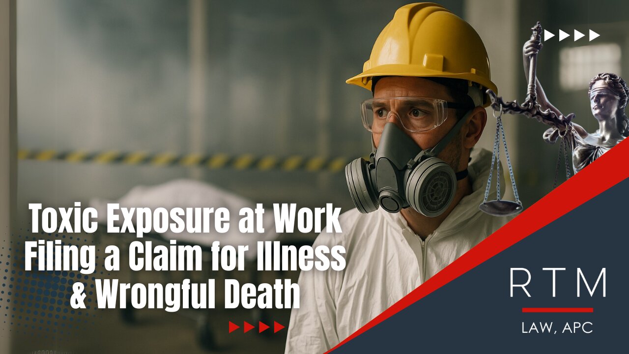 Toxic Exposure at Work: Filing a Claim for Illness & Wrongful Death