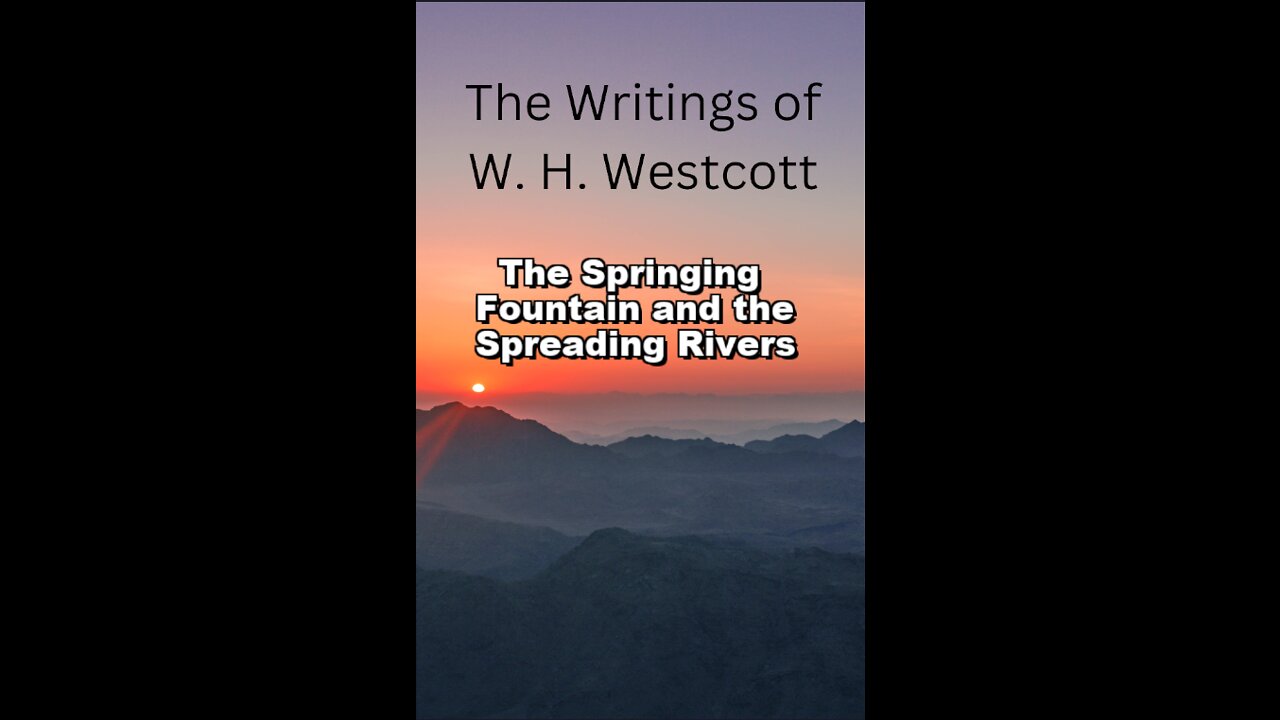 The Writings and Teachings of W. H. Westcott, The Springing Fountain and the Spreading Rivers