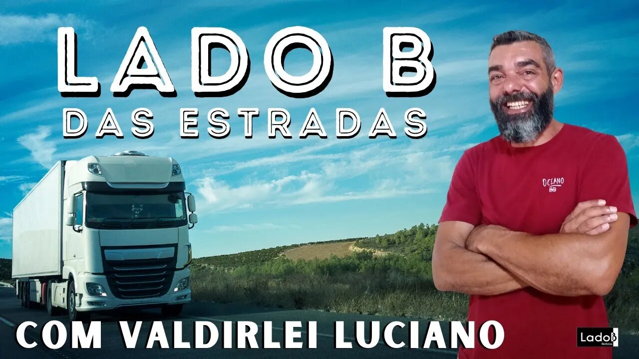 LADO B DAS ESTRADAS com Valdirlei Luciano 21/12/2021