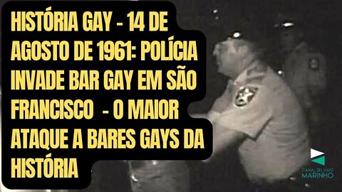 História Gay - 14 de agosto de 1961: A polícia invade bar gay em são francisco