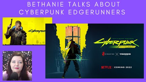Bethanie Talks About Cyberpunk Edgerunners - A Review