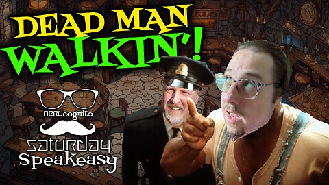 Saturday Speakeasy presented by Nerdcognito - Dead Man Walking! - 08.24.2024