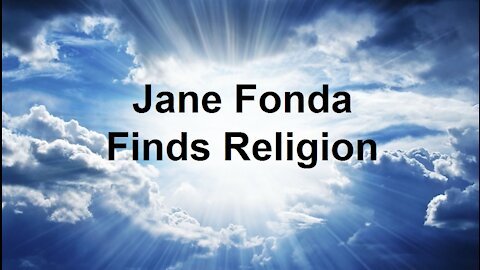 Jane Fonda Finds Religion