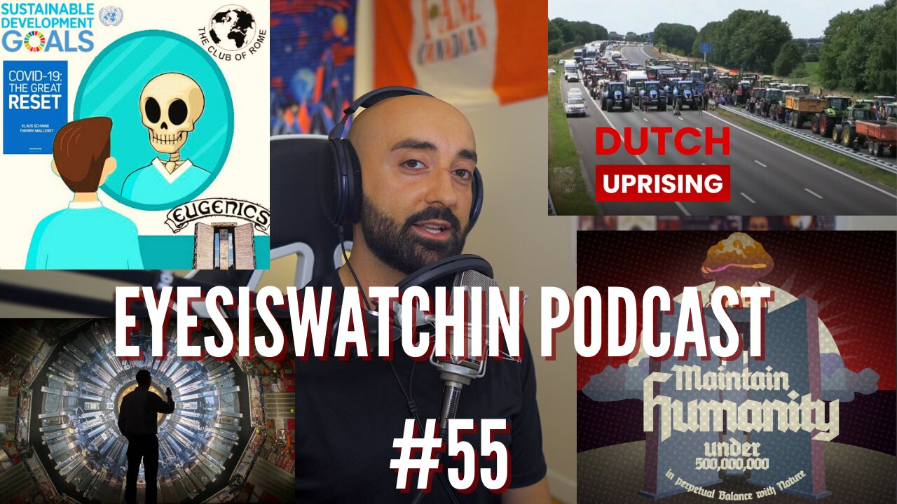 EyesIsWatchin Podcast #55 - Dutch Uprising, Global Famine, Georgia Guidestones, CERN