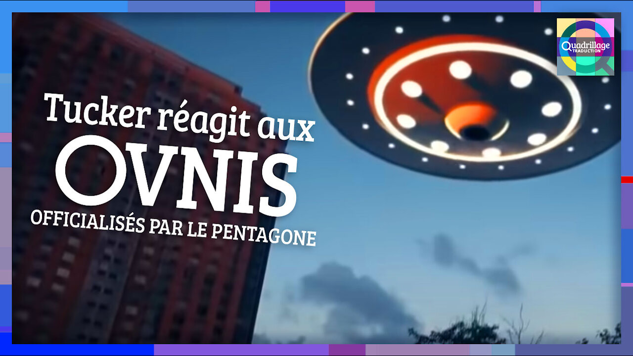 Tucker réagit aux OVNIS officialisés par le Pentagone!