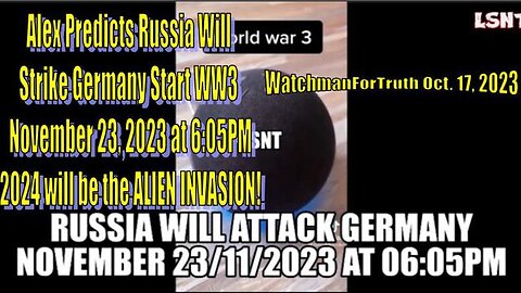 ALEXA PREDICTS RUSSIA WILL STRIKE GERMANY NOV. 23, 2023 AT 6:05PM START OF WW3