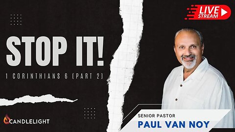 STOP IT! - 1 Corinthians 6 pt. 2 - Pastor Paul Van Noy - 11/06/22 LIVE - 1st Service