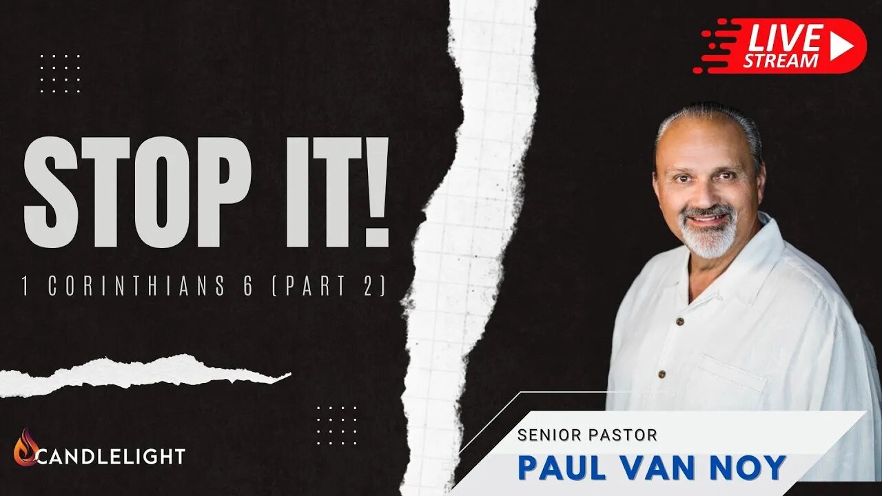 STOP IT! - 1 Corinthians 6 pt. 2 - Pastor Paul Van Noy - 11/06/22 LIVE - 1st Service