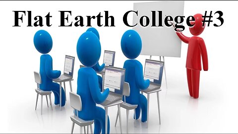 Flat Earth College #3 - The Earth doesn't spin or Orbit