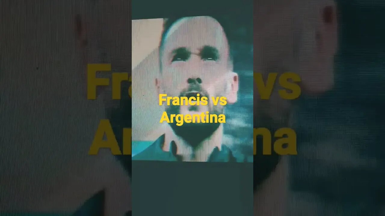 Francis vs Argentina-0-0