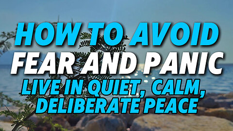 How to Avoid Fear and Panic | How to Live in Quiet, Calm, Deliberate Peace | Feat. Spurgeon Devo