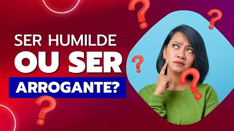 DEVOCIONAL - SER HUMILDE OU SER ARROGANTE? PASTOR ZELÚ