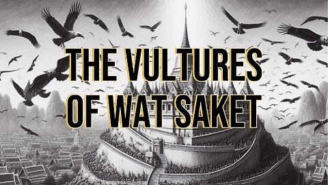 When Death Wears Feathers: The Vultures of Wat Saket