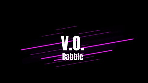 V.O. Babble The Introduction Episode