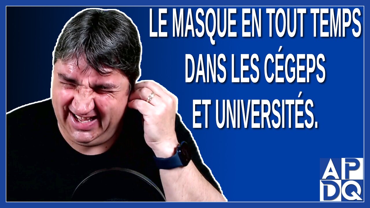 Le masque en tout temps dans les cégeps et universités. Dit Legault