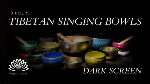 ⬛ TIBETAN SINGING BOWLS AND WATER – MEDITATION, SLEEP, RELAXATION, HEALING - 8h Dark Screen Sleep 🎧