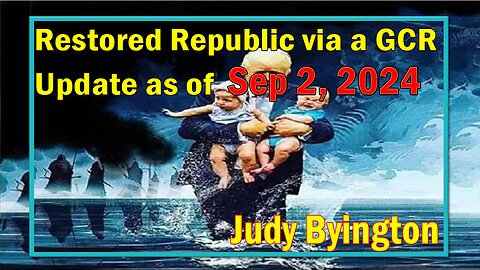 Restored Republic via a GCR Update as of Sep 2, 2024 - Judy Byington