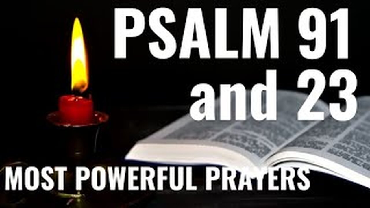 Psalms: 91 and 23. Your Shields of Faith in Times of Trouble. Pray it as much as you can.