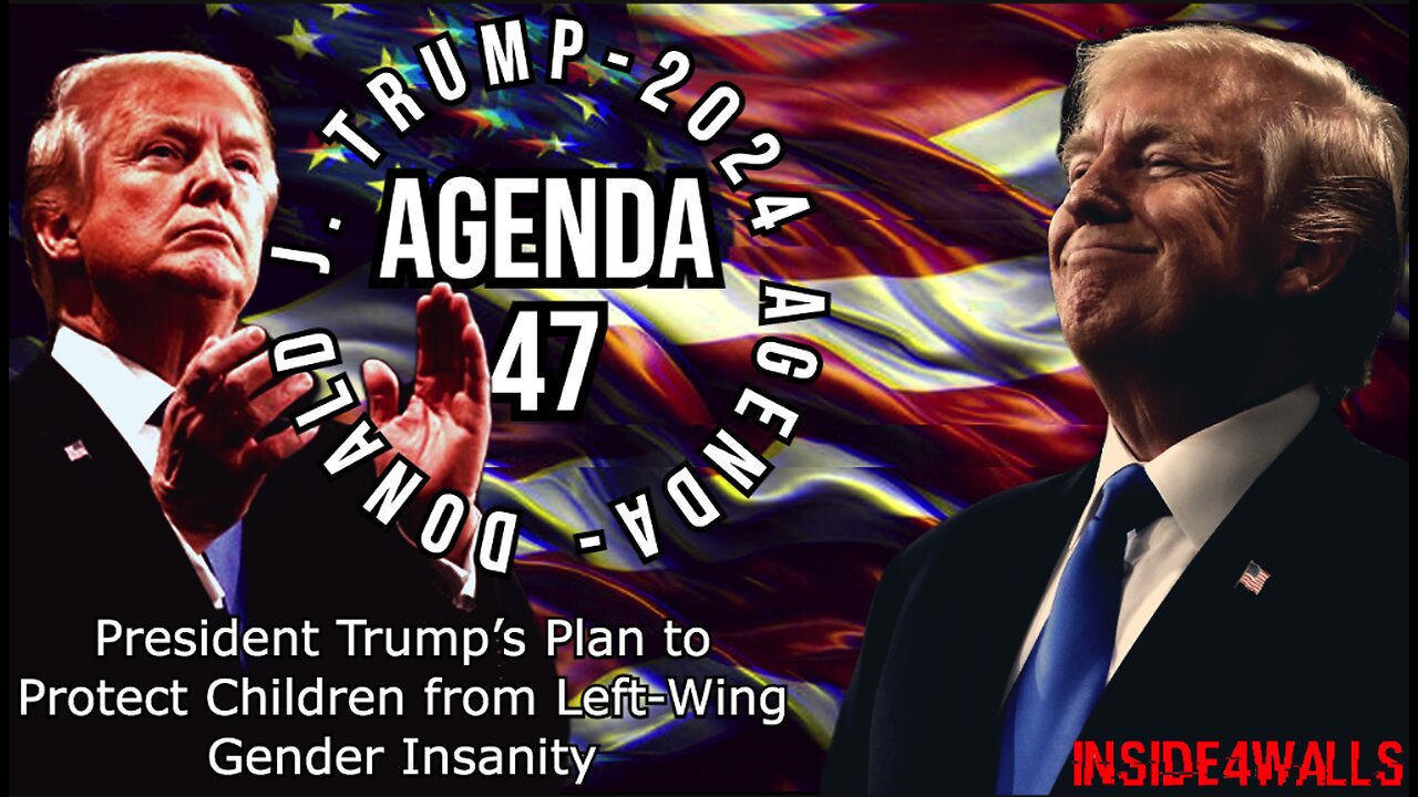 Donald J. Trump Agenda 47-President Trump’s Plan to Protect Children from Left-Wing Gender Insanity