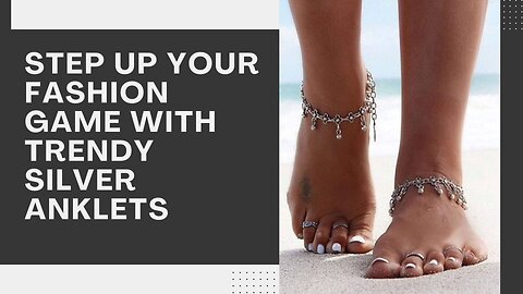 Step Up Your Fashion Game with Trendy Silver Anklets