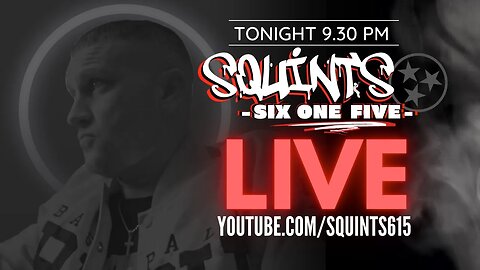 Squints615 LIVE: Been a Minute...