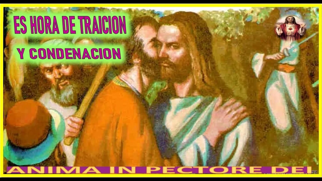 ES HORA DE TRAICION Y CONDENACION - MENSAJE DE JESUCRISTO REY A ANIMA IN PECTORE DEI 5 ABRIL