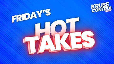 Hot Takes of the Day!