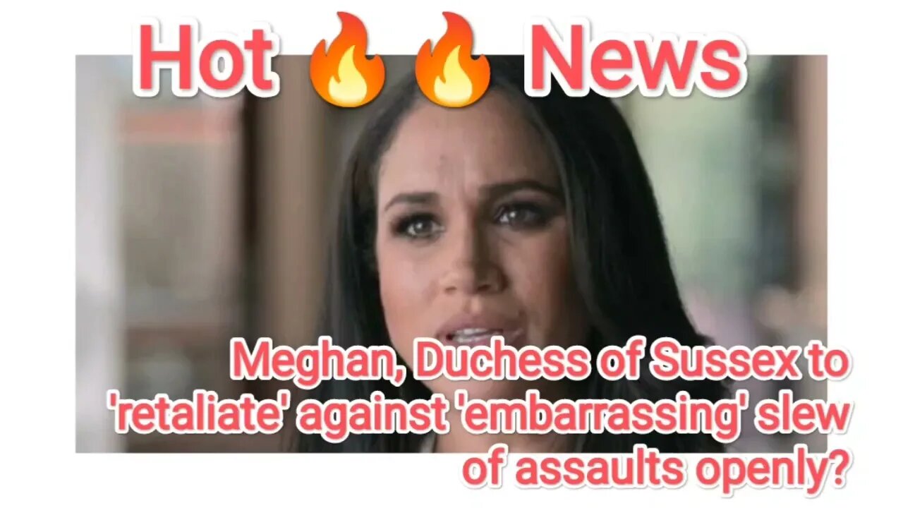 Meghan, Duchess of Sussex to 'retaliate' against 'embarrassing' slew of assaults openly?