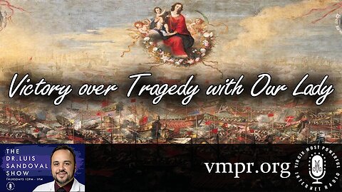 22 Aug 24, The Dr. Luis Sandoval Show: Victory Over Tragedy with Our Lady