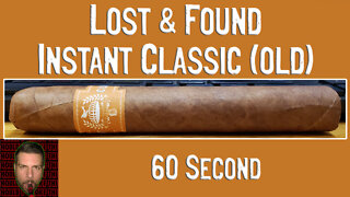 60 SECOND CIGAR REVIEW - Lost & Found Instant Classic (old)