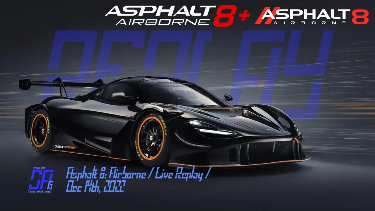 [Asphalt 8: Airborne A8] McLaren 720S GT3X Test & A8+ | Live Stream Replay | Dec 14th, 2022, UTC+08