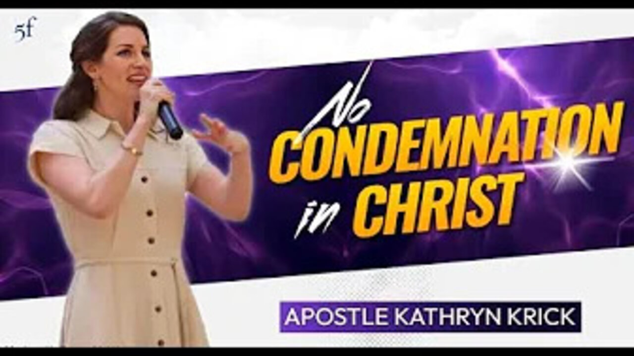 Free of Condemnation - Apostle Kathryn Krick - 5F Church