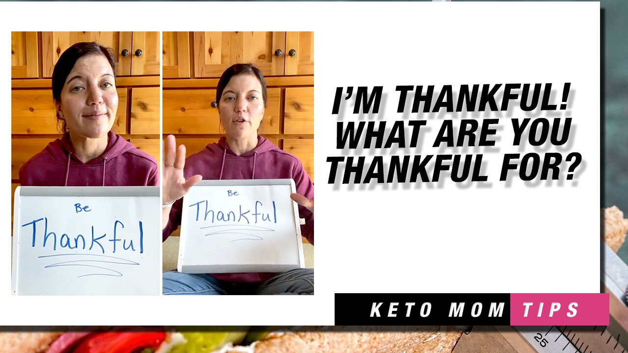 I'm Thankful! What Are You Thankful For? | Keto Mom