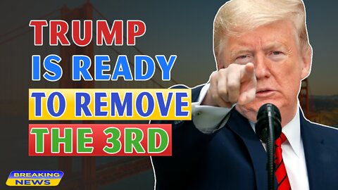 x22 Report Today - Trump Is Ready To Remove The 3rd