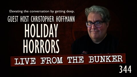 Live From The Bunker 344: Holiday Horror
