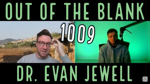 Out Of The Blank #1009 - Dr. Evan Jewell