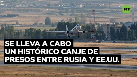 Se lleva a cabo un histórico canje de presos entre Rusia y EE.UU.